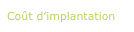 Coût d’implantation
