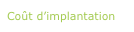 Coût d’implantation